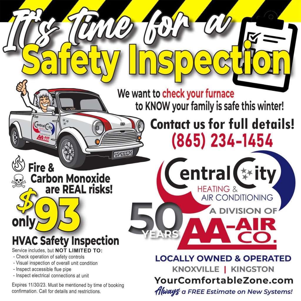 Fire & Carbon Monoxide are REAL risks! Only $93 HVAC Safety Inspection Service includes, but NOT LIMITED TO: - Check operation of safety controls - Visual inspection of overall unit condition - Inspect accessible flue pipe - Inspect electrical connections at unit Expires 11/30/23. Must be mentioned by time of booking confirmation. Call for details and restrictions.