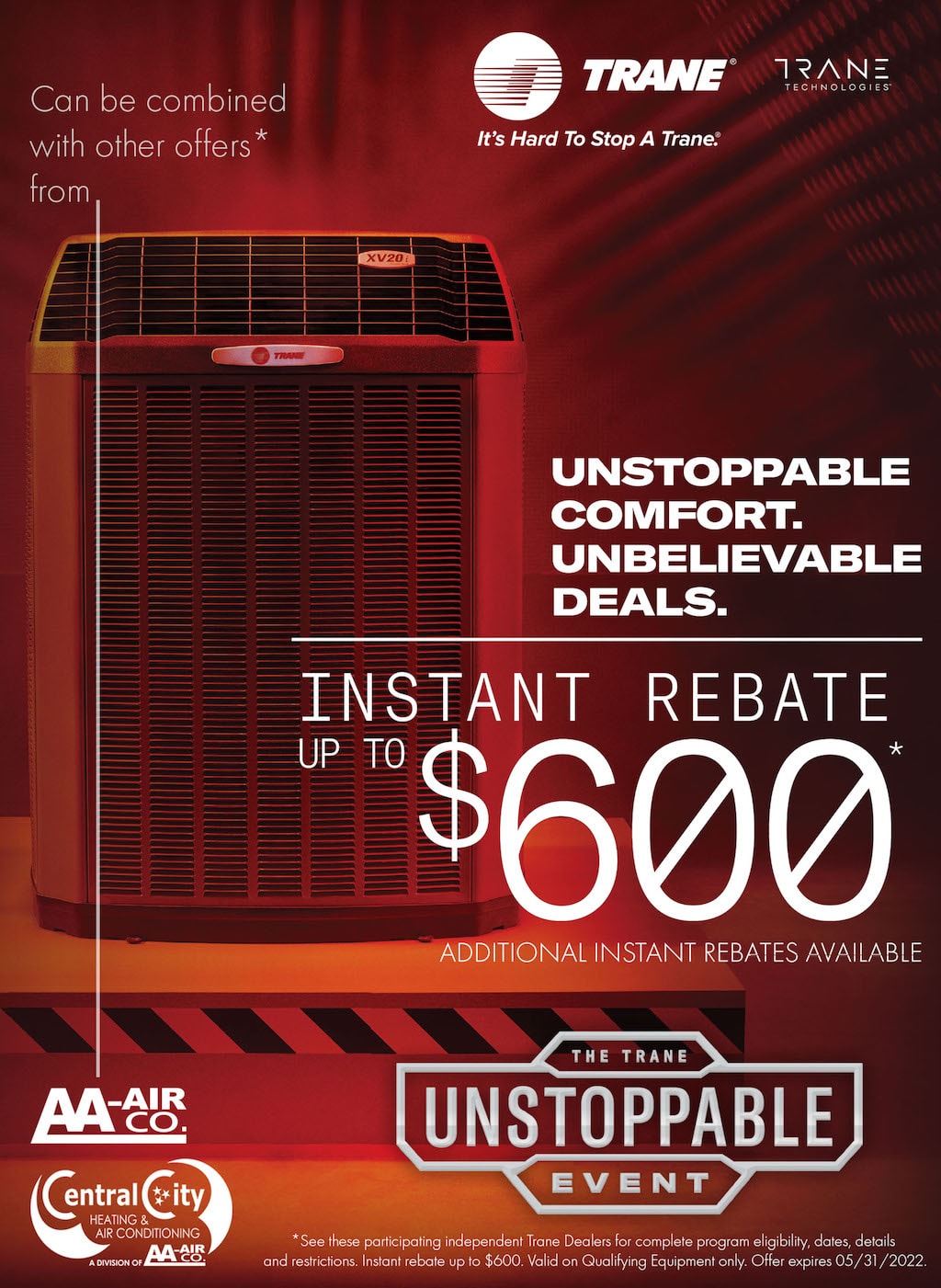 Trane Instant Rebate up to $600. Restrictions may apply. Call for details. Valid on qualified equipment only. Offer expires 5/31/22.